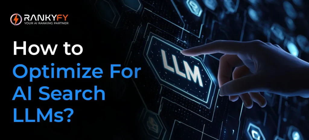 How to Optimize For AI Search LLMs