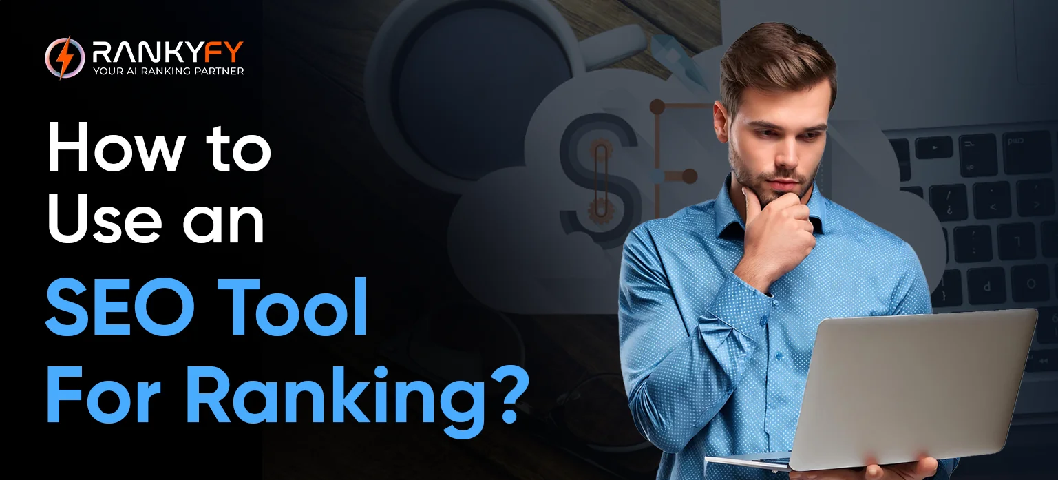 How to Use an SEO Tool For Ranking?