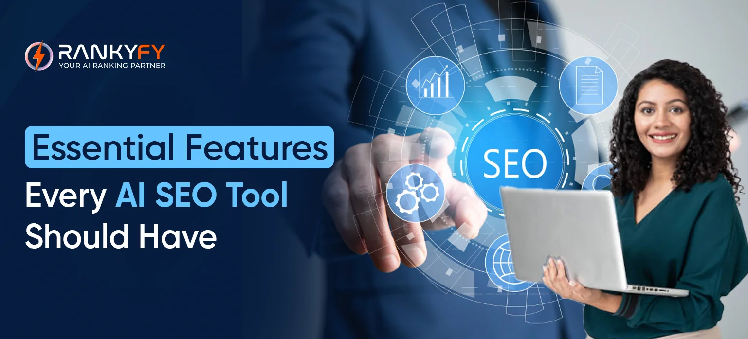 Essential Features Every AI SEO Tool Should Have