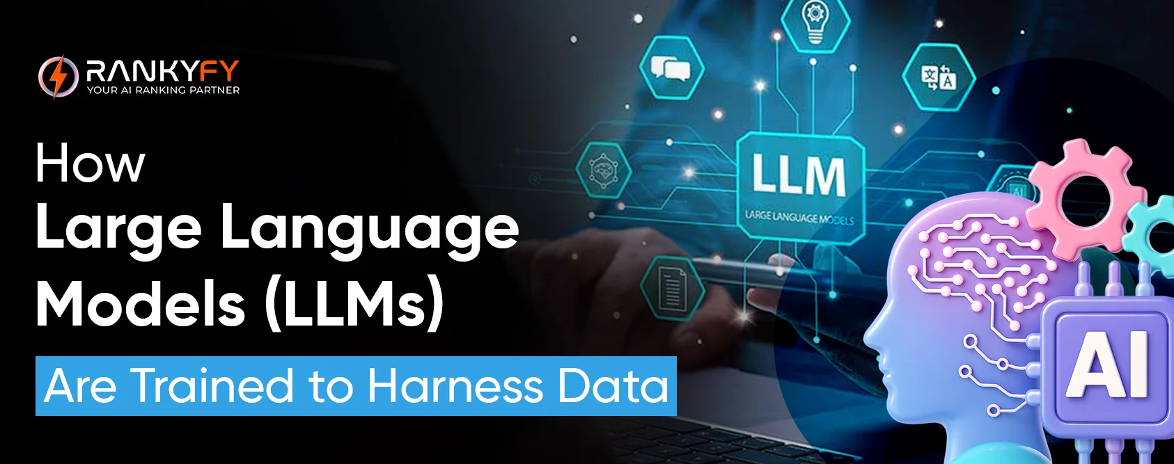 How Large Language Models (LLMs) Are Trained to Harness Data