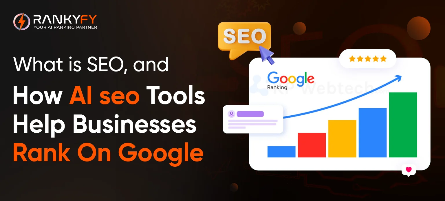 What is SEO, and How AI SEO Tools Help Businesses Rank On Google