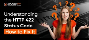 Understanding the HTTP 422 Status Code_ How to Fix It