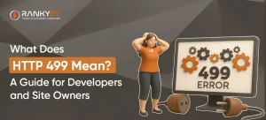 What Does HTTP 499 Mean_ A Guide for Developers and Site Owners