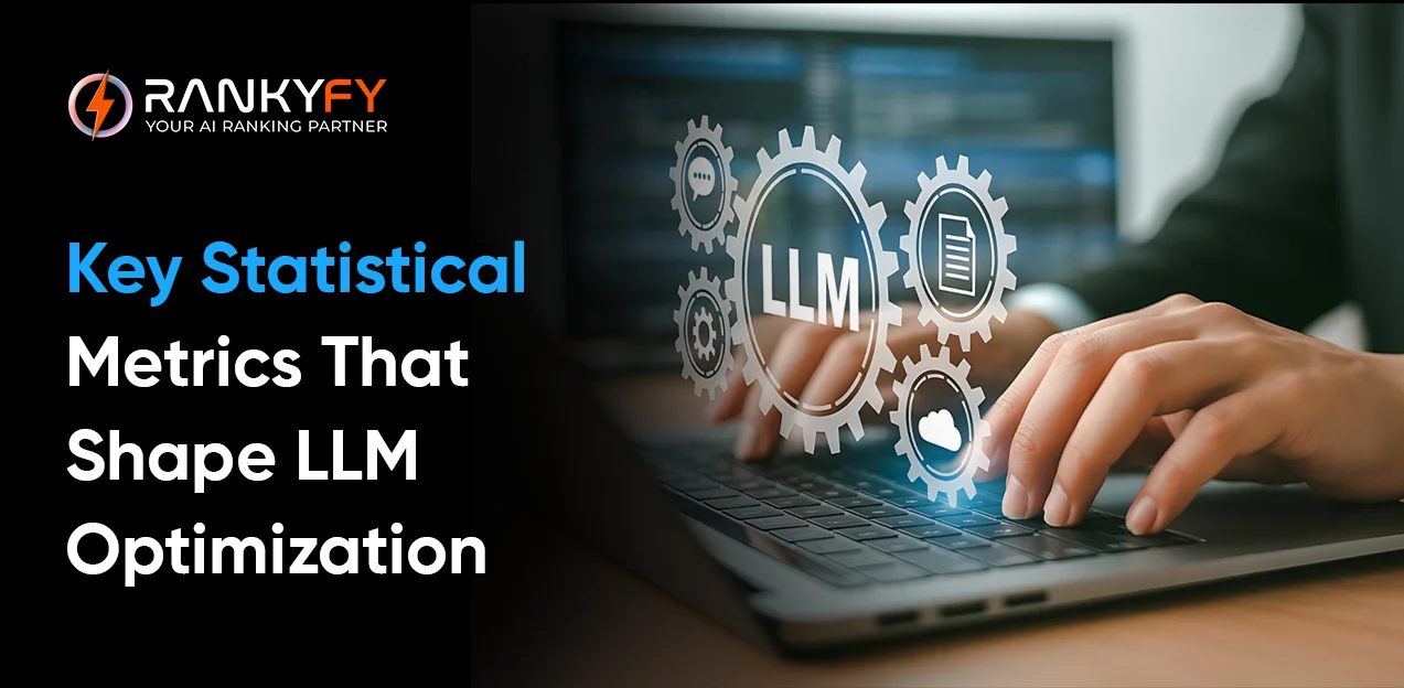 Key Statistical Metrics That Shape LLM Optimization