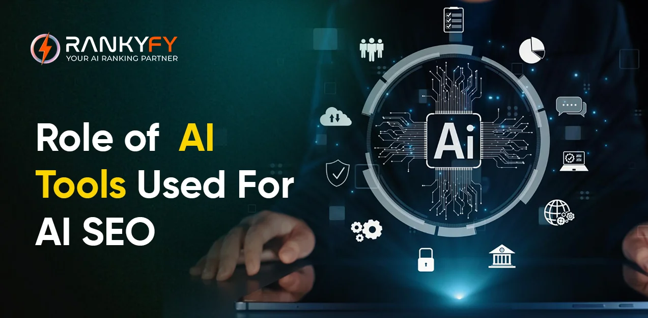 Role of AI Tools Used For AI SEO
