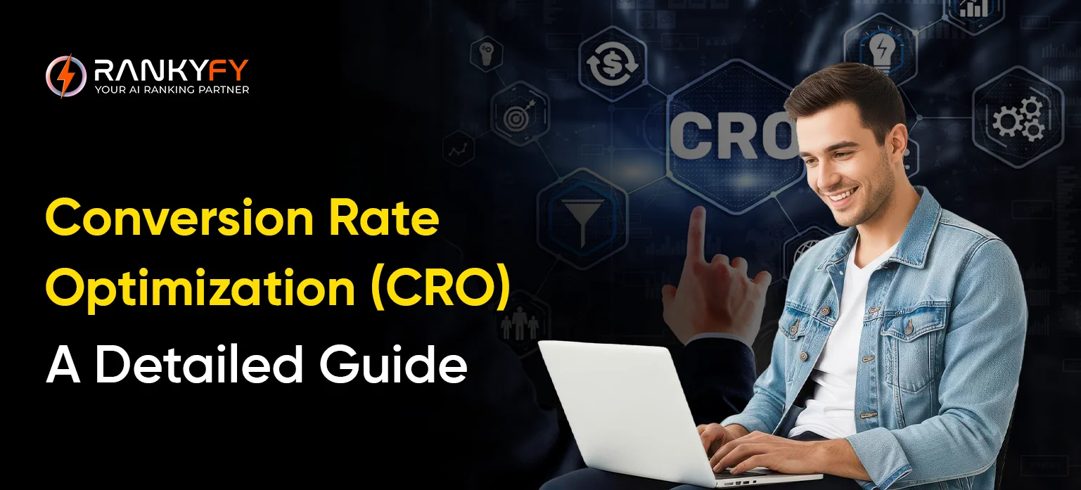 Conversion Rate Optimization (CRO): A Detailed Guide