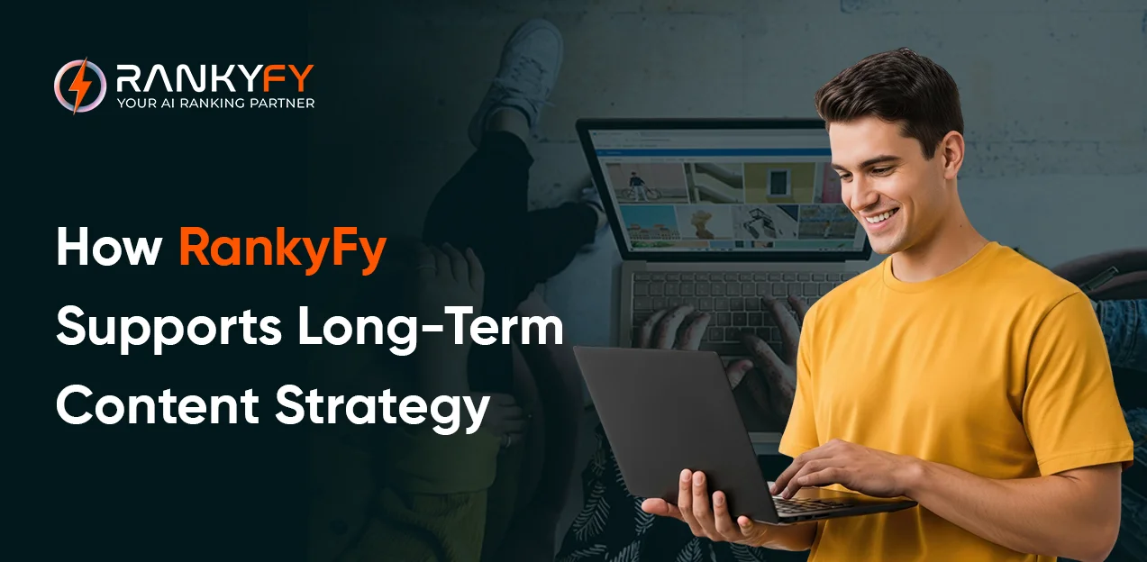 How RankyFy Supports Long-Term Content Strategy
