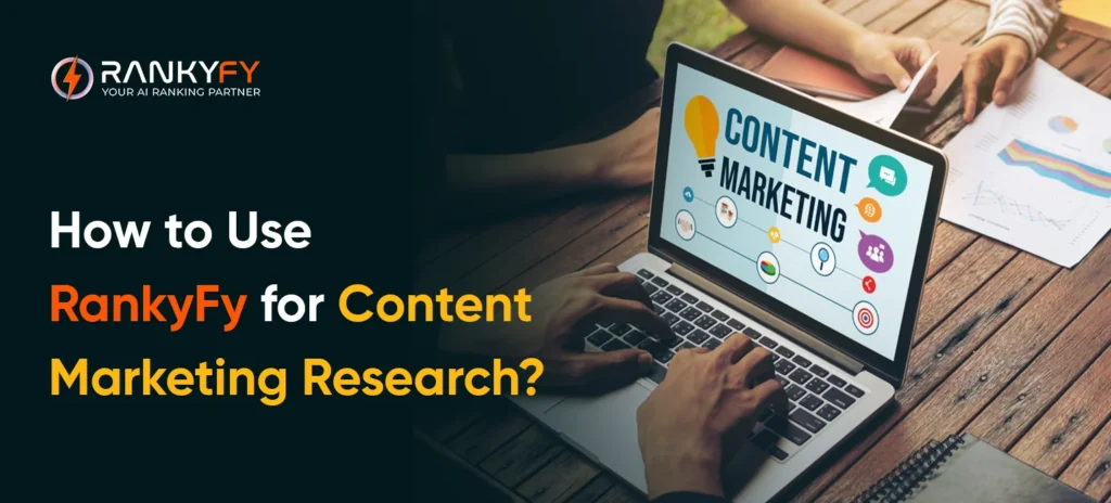 How to Use RankyFy for Content Marketing Research