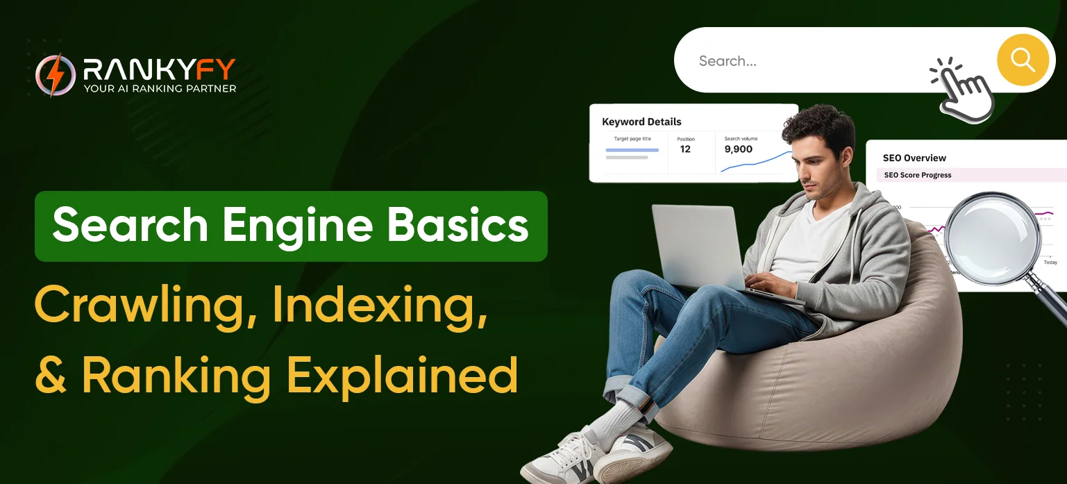 Search Engine Basics: Crawling, Indexing, and Ranking Explained
