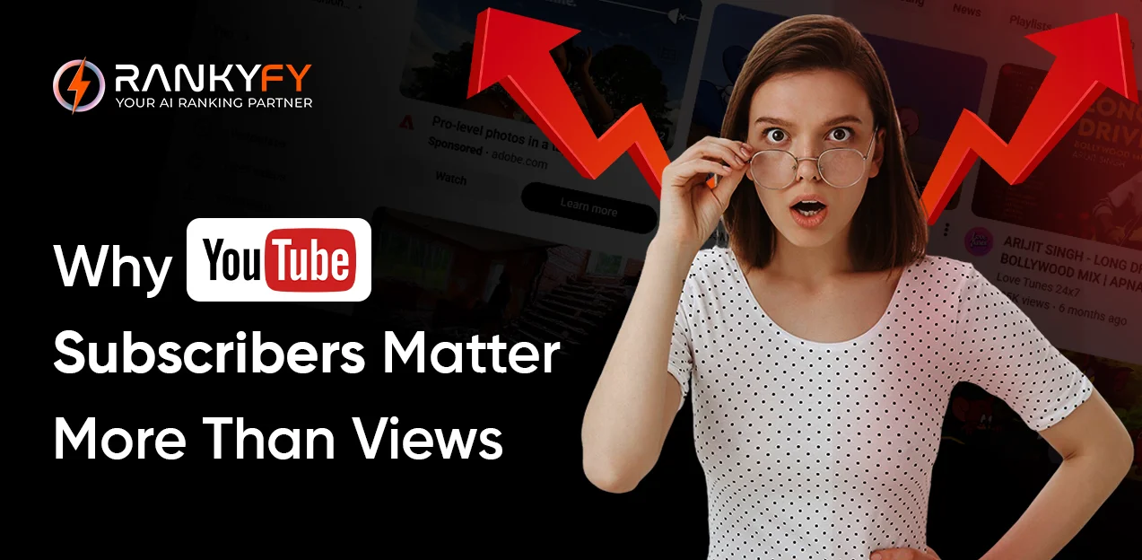 Why YouTube Subscribers Matter More Than Views