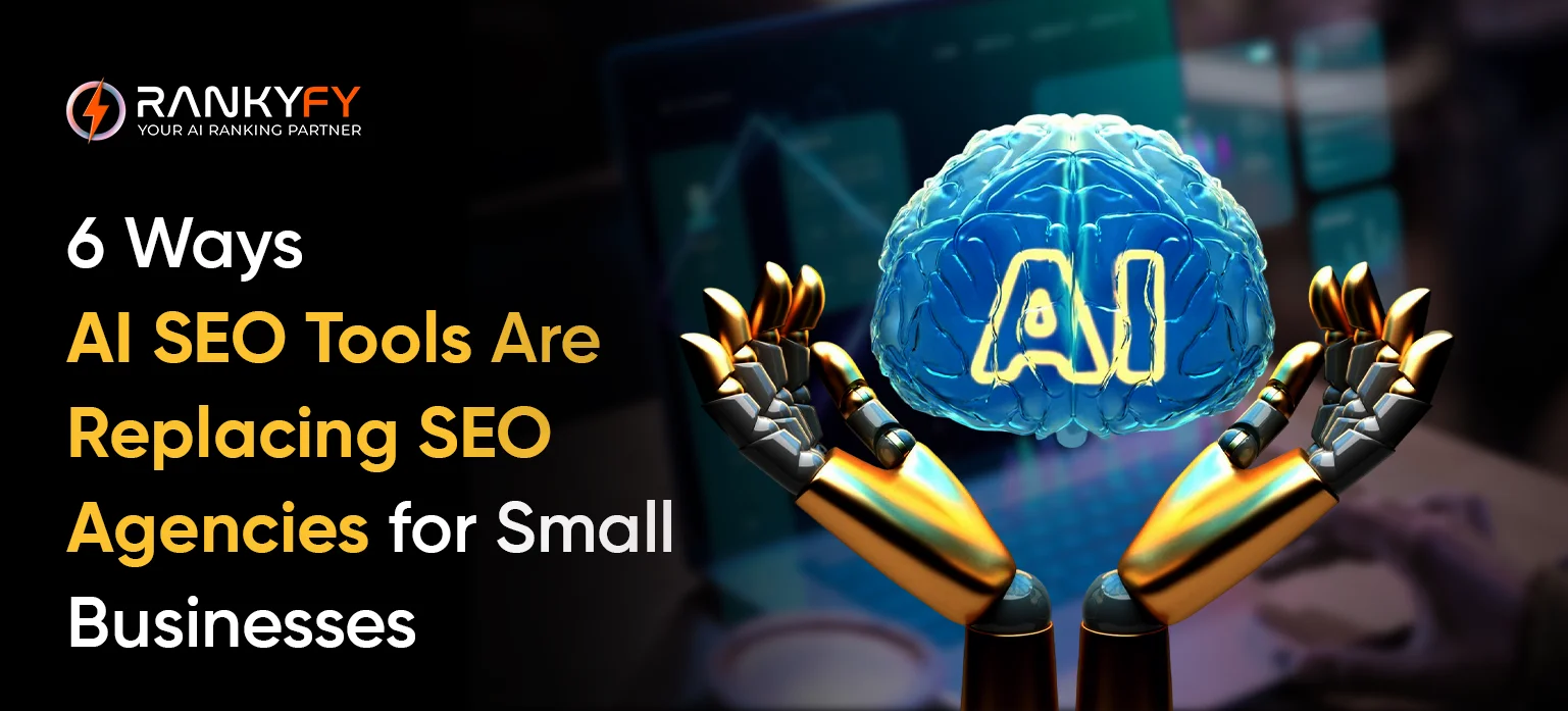 6 Ways AI SEO Tools Are Replacing SEO Agencies for Small Businesses