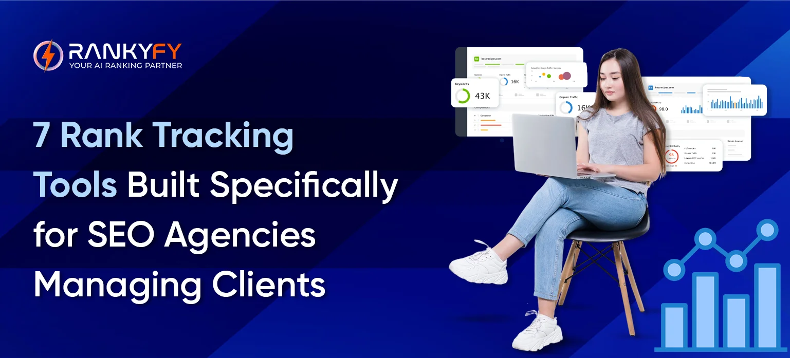 7 Rank Tracking Tools Built Specifically for SEO Agencies Managing Clients