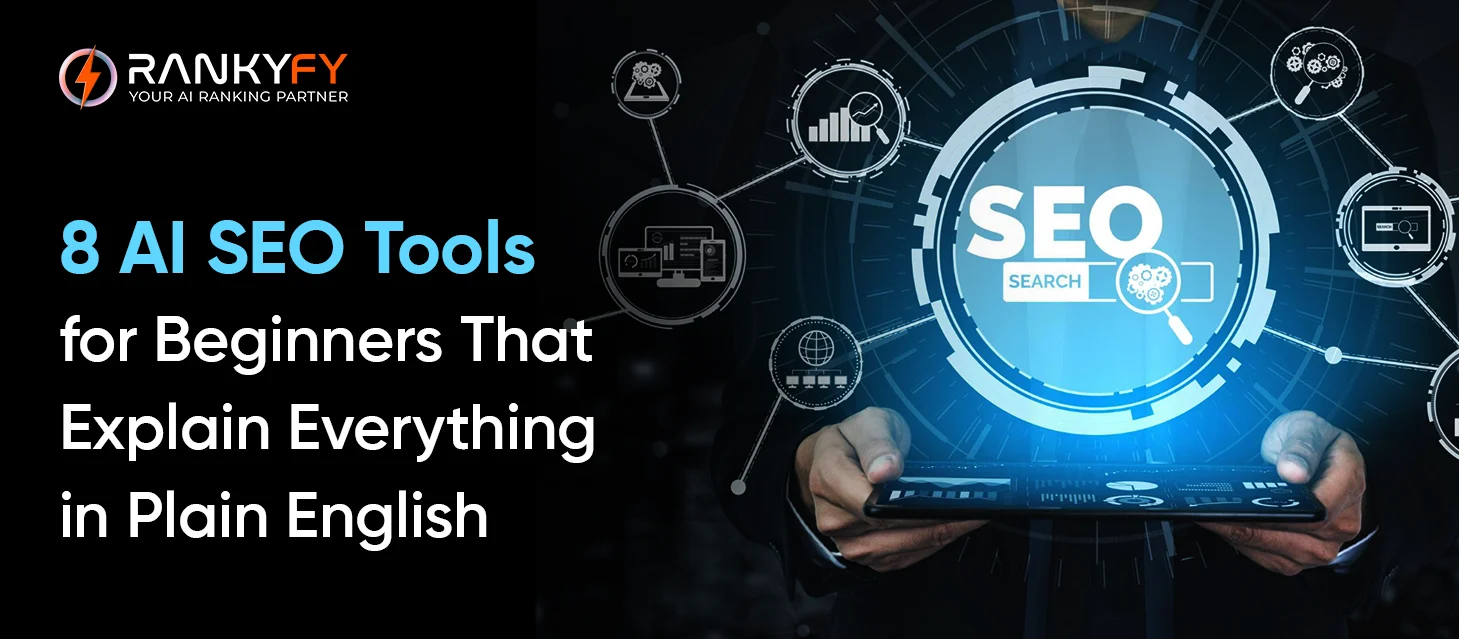 8 AI SEO Tools for Beginners That Explain Everything in Plain English