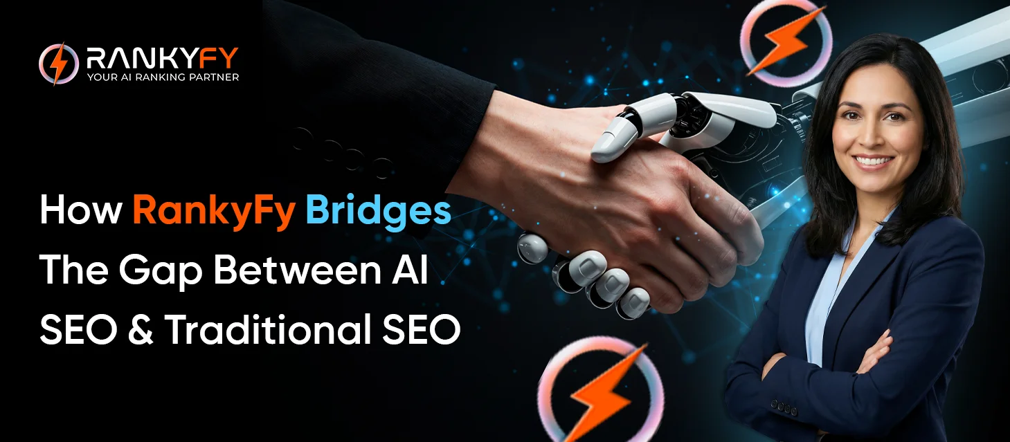 How RankyFy Bridges The Gap Between AI SEO and Traditional SEO