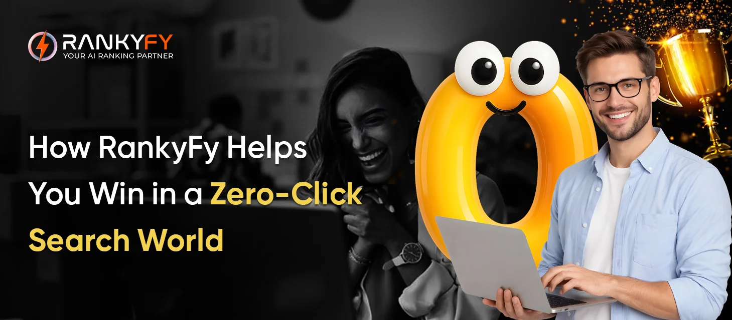 How RankyFy Helps You Win in a Zero-Click Search World