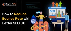 How to Reduce Bounce Rate with Better SEO UX