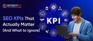 SEO KPIs That Actually Matter (And What to Ignore)