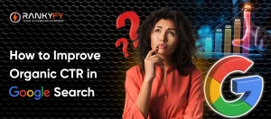 How to Improve Organic CTR in Google Search