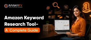 Amazon Keyword Research Tool- A Complete Guide_