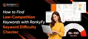 _How to Find Low-Competition Keywords With RankyFy Keyword Difficulty Checker