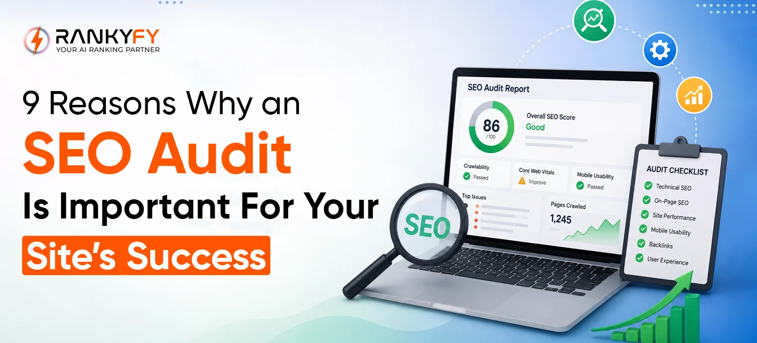9 Reasons Why an SEO Audit Is Important For Your Site’s Success
