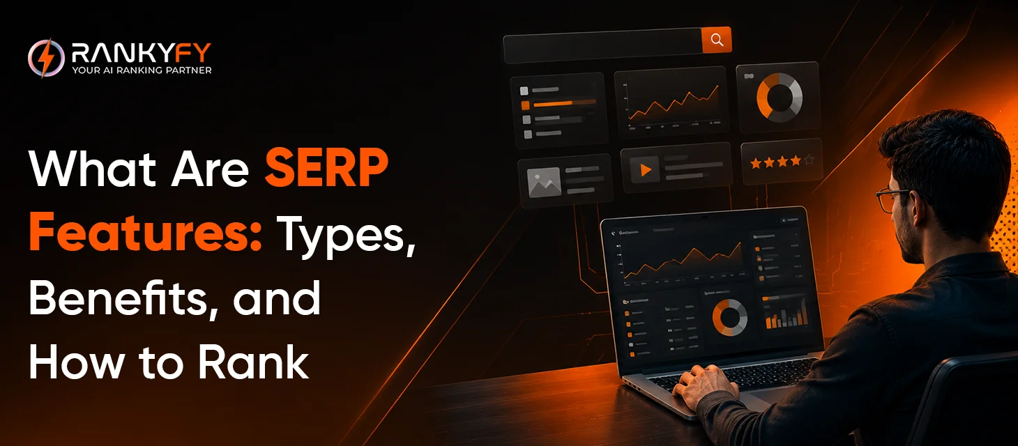 What Are SERP Features: Types, Benefits, and How to Rank