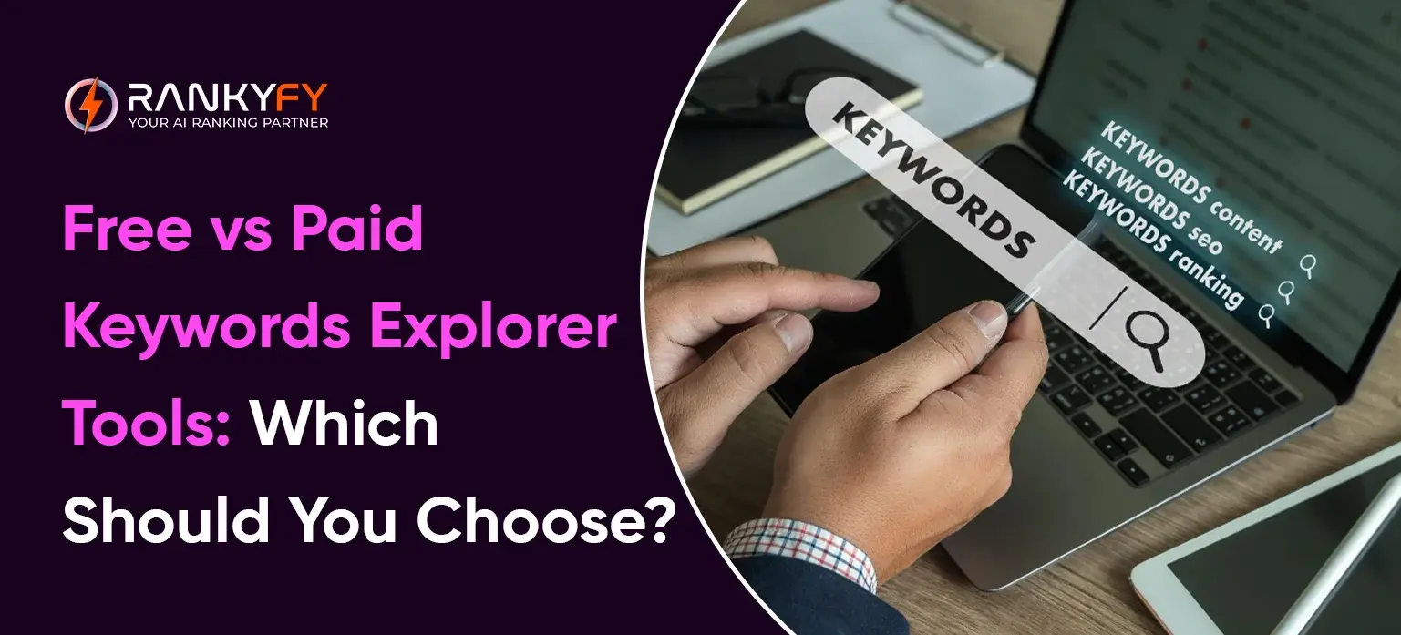 Free vs Paid Keywords Explorer Tools: Which Should You Choose?
