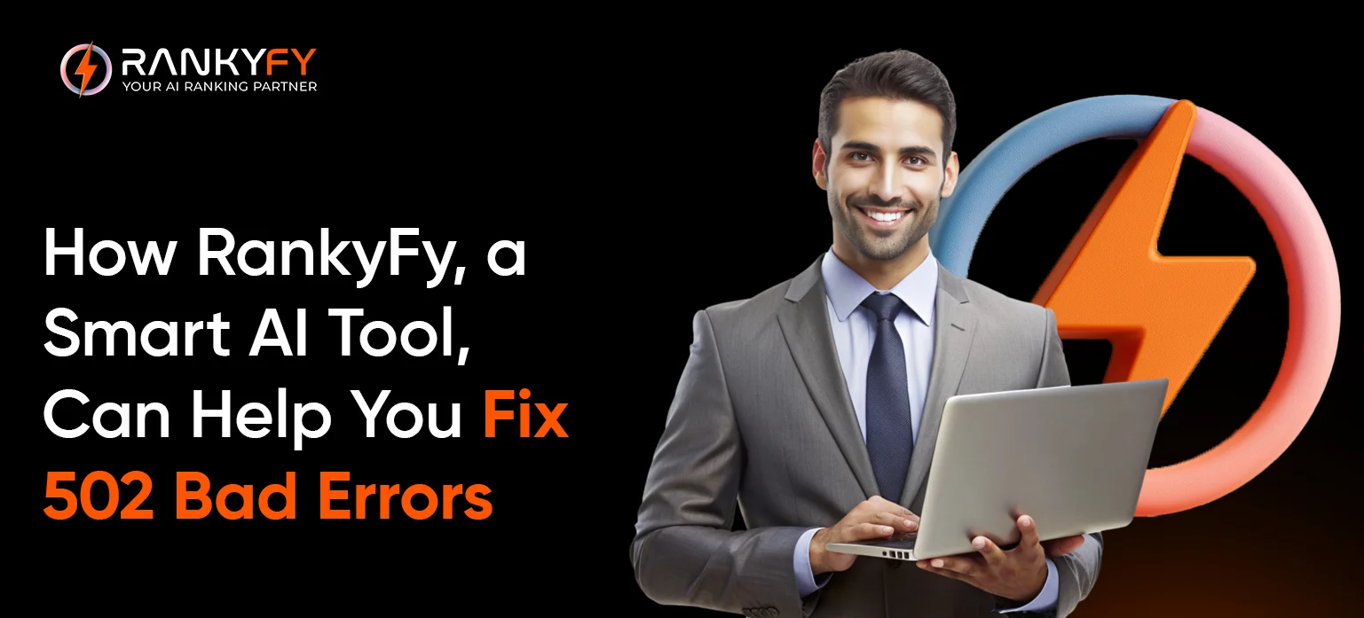 How RankyFy, a Smart AI Tool, Can Help You Fix 502 Bad Errors_