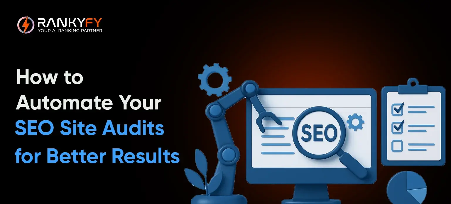 How to Automate Your SEO Site Audits for Better Results