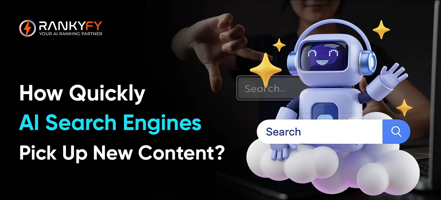 How Quickly AI Search Engines Pick Up New Content?